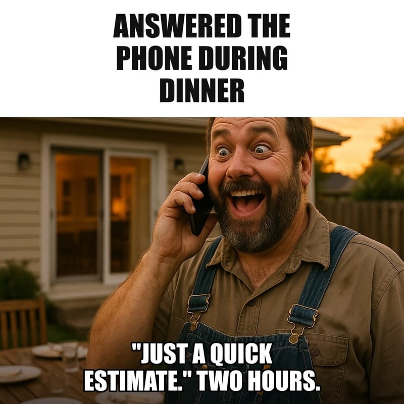A tradesman standing in his backyard on the phone, with the family dinner table behind him, plates empty and everyone gone inside, sun setting. Caption: "Answered the phone during dinner "Just a quick estimate." Two hours."