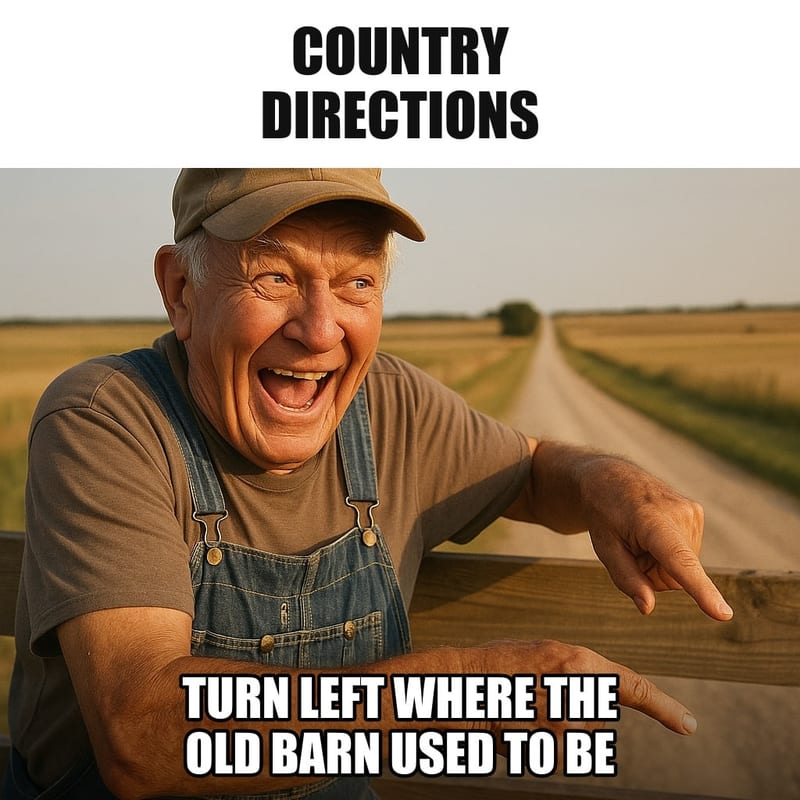 An elderly farmer in overalls and a cap leaning on a fence and pointing down an empty gravel road through open fields, very confident. Caption: "Country directions Turn left where the old barn used to be"
