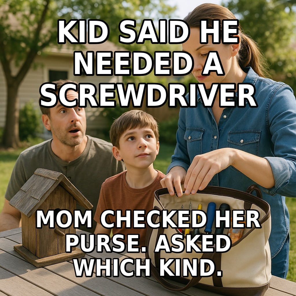A mother looks into her large tote bag containing several screwdrivers while her husband and son look on, amazed. Caption: "Kid said he needed a screwdriver Mom checked her purse. Asked which kind."