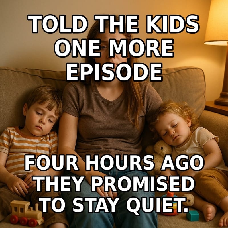 A tired teen babysitter sits on a couch with two small children asleep beside her. Caption: "Told the kids one more episode Four hours ago they promised to stay quiet."